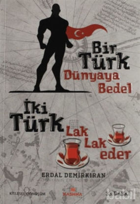 Picture of Bir Türk Dünyaya Bedel İki Türk Lak Lak Eder