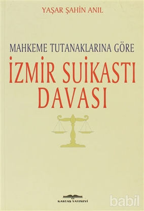Picture of Mahkeme Tutanaklarına Göre İzmir Suikasti Davası
