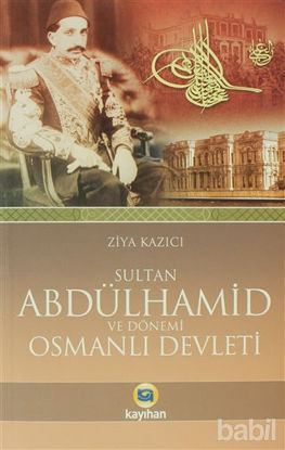 Picture of Sultan 2. Abdülhamid ve Dönemi Osmanlı Devleti