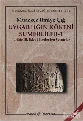 Picture of Uygarlığın Kökeni Sümerliler 1 Tarihte İlk Edebi Eserlerden Seçmeler
