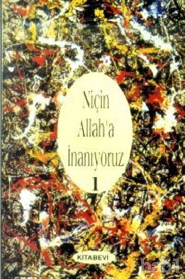 Picture of Niçin Allah’a İnanıyoruz? Cilt: 1