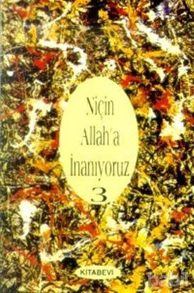 Picture of Niçin Allah’a İnanıyoruz? Cilt: 3