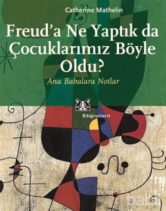 Picture of Freud’a Ne Yaptık da Çocuklarımız Böyle Oldu?