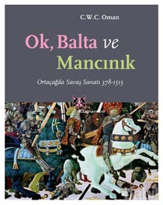 Picture of Ok, Balta ve Mancınık Ortaçağda Savaş Sanatı 378 - 1515