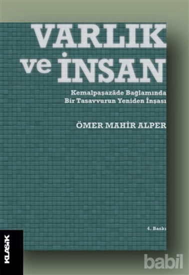 Picture of Varlık ve İnsan: Kemalpaşazade Bağlamında Bir Tasavvurun Yeniden İnşası