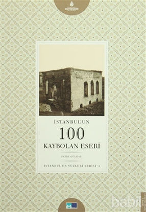Picture of İstanbul'un 100 Kaybolan Eseri - İstanbul'un Yüzleri Serisi 3