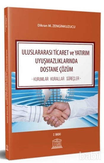 Picture of Uluslararası Ticaret ve Yatırım Uyuşmazlıklarında Dostane Çözüm