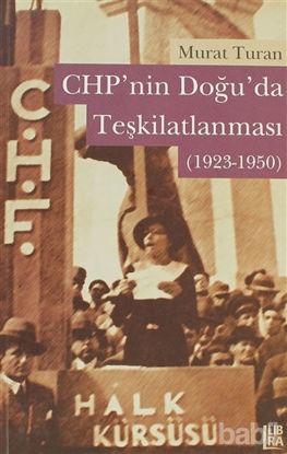 Picture of CHP’nin Doğuda Teşkilatlanması (1923-1950)