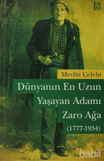 Picture of Dünyanın En Uzun Yaşayan Adamı: Zaro  Ağa (1777-1934)
