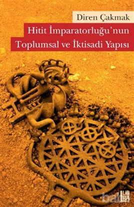 Picture of Hitit İmparatorluğu’nun Toplumsal ve İktisadi Yapısı