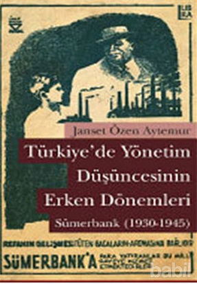 Picture of Türkiye’de Yönetim Düşüncesinin Erken Dönemleri: Sümerbank (1930-1945)