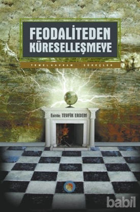 Picture of Feodaliteden Küreselleşmeye Temel Kavram ve Süreçler