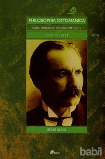 Picture of Philosophia Ottomanica: Osmanlı İmparatorluğu Dönemi’nde Türk Felsefesi Yeni Felsefe Cilt: 3