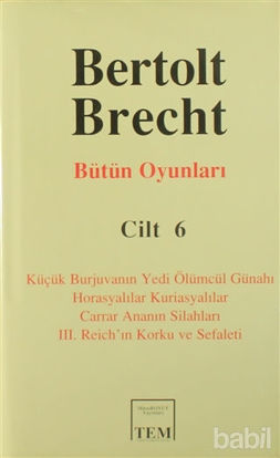 Picture of Bütün Oyunları Cilt: 6 Küçük Burjuvanın Yedi Ölümcül Günahı / Horasyalılar Kuriasyalılar / Carrar Ananın Silahları / 3. Reich’ın Korku ve Sefaleti