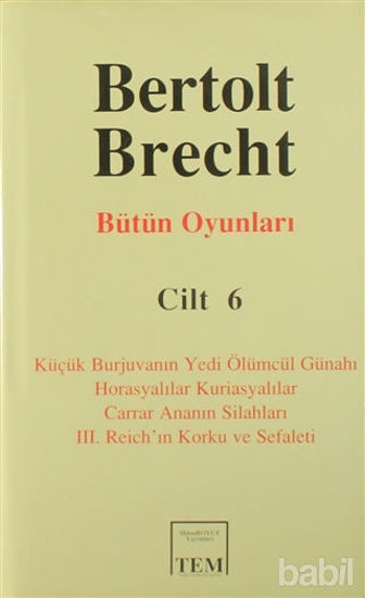 Picture of Bütün Oyunları Cilt: 6 Küçük Burjuvanın Yedi Ölümcül Günahı / Horasyalılar Kuriasyalılar / Carrar Ananın Silahları / 3. Reich’ın Korku ve Sefaleti