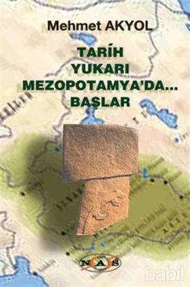 Picture of Tarih Yukarı Mezopotamya’da Başlar