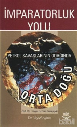 Picture of İmparatorluk Yolu Petrol Savaşlarının Odağında Ortadoğu