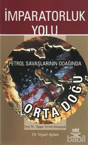 Picture of İmparatorluk Yolu Petrol Savaşlarının Odağında Ortadoğu