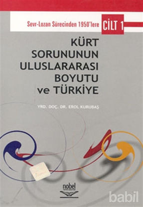 Picture of Kürt Sorununun Uluslararası Boyutu ve Türkiye - Cilt 1: Sevr-Lozan Sürecinde 1950’lere