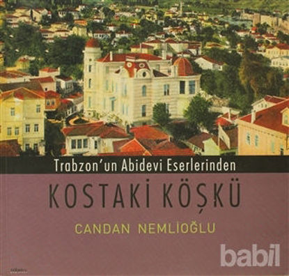 Picture of Trabzon’un Abidevi Eserlerinden Kostaki Köşkü