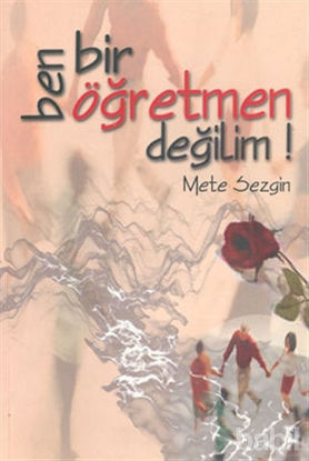 Picture of Ben Bir Öğretmen Değilim!