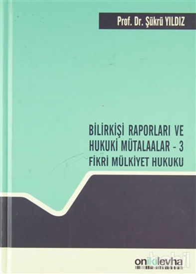 Picture of Bilirkişi Raporları ve Hukuki Mütalaalar / 3 Fikri Mülkiyet Hukuku