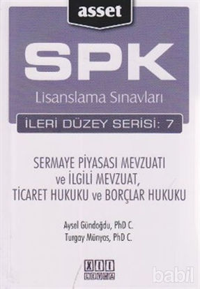 Picture of SPK Lisanslama Sınavları İleri Düzey Serisi: 7 - Sermaye Piyasası Mevzuatı ve İlgili Mevzuat, Ticaret Hukuku ve Borçlar Hukuku