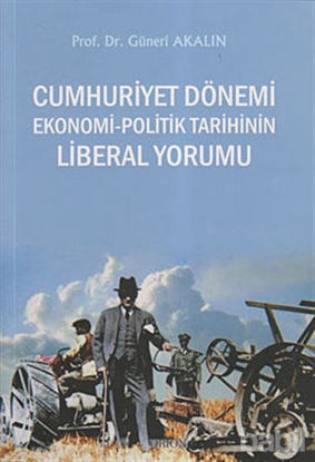 Picture of Cumhuriyet Dönemi Ekonomi-Politik Tarihinin Liberal Yorumu
