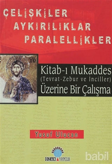Picture of Kitab-ı Mukaddes Üzerine Bir Çalışma Çelişkiler Aykırılıklar  Paralellikler