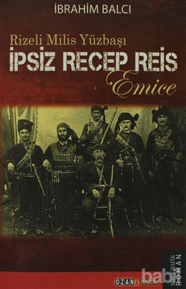 Picture of Rizeli Milis Yüzbaşı İpsiz Recep Reis