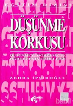 Picture of Düşünme Korkusu Düşünmeyi Öğrenme ve Öğretmenin Temelleri