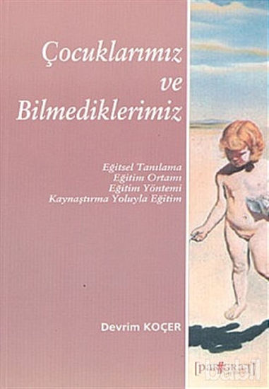 Picture of Çocuklarımız ve Bilmediklerimiz Eğitsel Tanılama Eğitim Ortamı Eğitim Yöntemi Kaynaştırma Yoluyla Eğitim