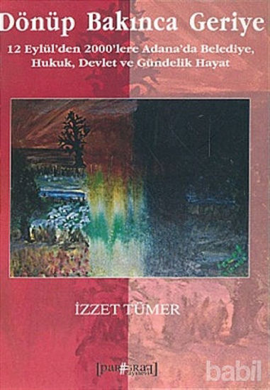 Picture of Dönüp Bakınca Geriye 12 Eylül’den 2000’lere Adana’da Belediye, Hukuk, Devlet ve Gündelik Hayat