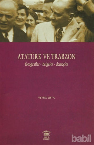 Picture of Atatürk ve Trabzon Fotoğraflar - Belgeler - Demeçler