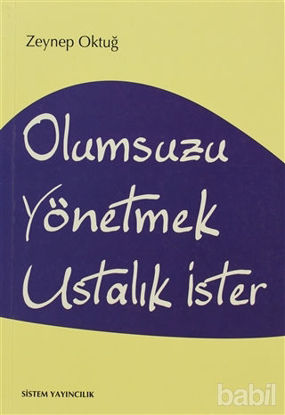 Picture of Olumsuzu Yönetmek Ustalık İster