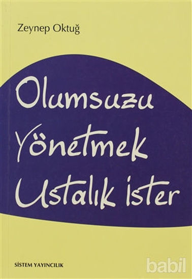 Picture of Olumsuzu Yönetmek Ustalık İster
