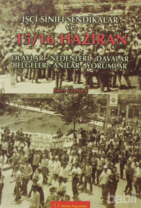 Picture of İşçi Sınıfı Sendikalar ve 15 - 16 Haziran Olaylar - Nedenleri - Davalar - Belgeler - Anılar - Yorumlar
