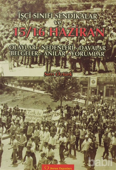 Picture of İşçi Sınıfı Sendikalar ve 15 - 16 Haziran Olaylar - Nedenleri - Davalar - Belgeler - Anılar - Yorumlar