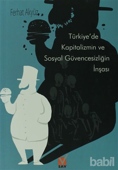 Picture of Türkiye’de Kapitalizmin ve Sosyal Güvencesizliğin İnşası