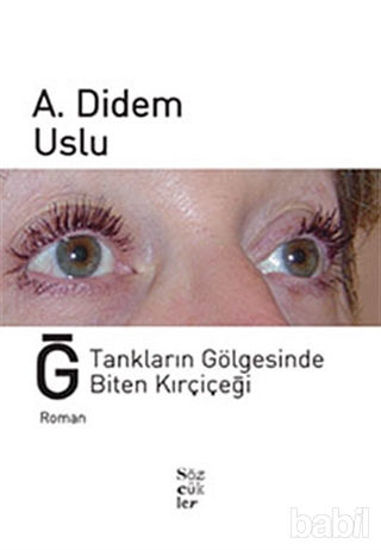 Picture of Ğ, Tankların Gölgesinde Biten Kırçiçeği