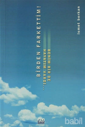 Picture of Birden Farkettim! Benim Bir De Hayatım Vardı...