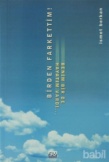 Picture of Birden Farkettim! Benim Bir De Hayatım Vardı...