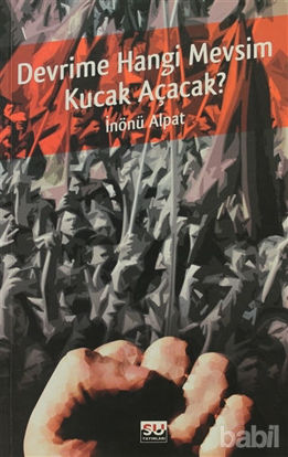 Picture of Devrime Hangi Mevsim Kucak Açacak