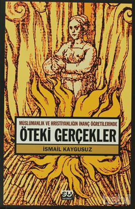 Picture of Müslümanlık ve Hristiyanlığın İnanç Öğretilerinde Öteki Gerçekler