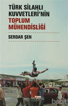 Picture of Türk Silahlı Kuvvetleri’nin Toplum Mühendisliği