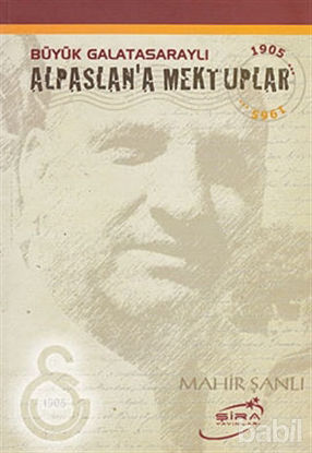 Picture of Büyük Galatasaraylı Alpaslan’a Mektuplar