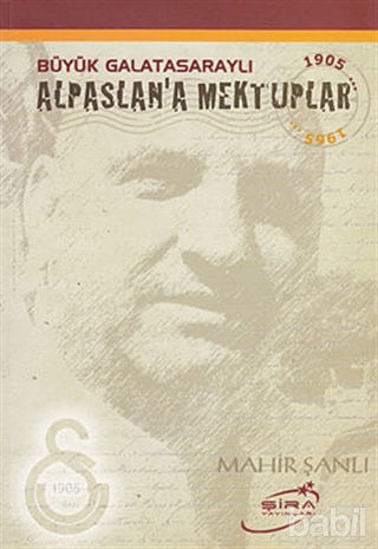 Picture of Büyük Galatasaraylı Alpaslan’a Mektuplar