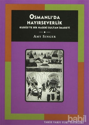 Picture of Osmanlı’da Hayırseverlik Kudüs’te bir Haseki Sultan İmareti