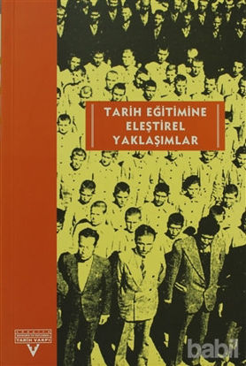 Picture of Tarih Eğitimine Eleştirel Yaklaşımlar Avrupalı-Türkiyeli Tarih Eğitimcileri Buluşması Ekim 2001-Kasım 2002