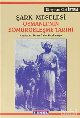 Picture of Şark Meselesi Osmanlı’nın Sömürgeleşme Tarihi